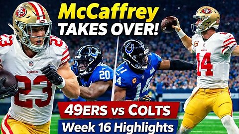 49ers vs Colts FULL GAME HIGHLIGHTS McCaffrey Dominates, Purdy Shines Week 16 NFL 2025