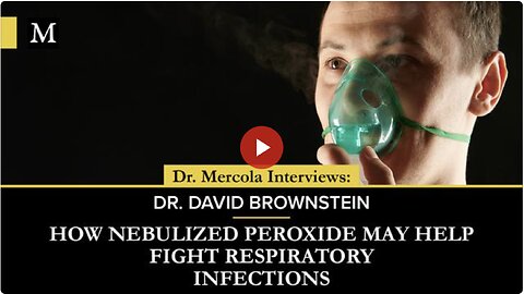 How Nebulized Peroxide May Help Fight Respiratory Infections - Interview with Dr. David Brownstein