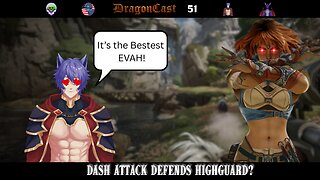 DragonCast EP 51 Dash Attack Defends Highguard?
