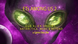 ETs Among Us 2: Our Alien Origins, Antarctica, Mars and Beyond