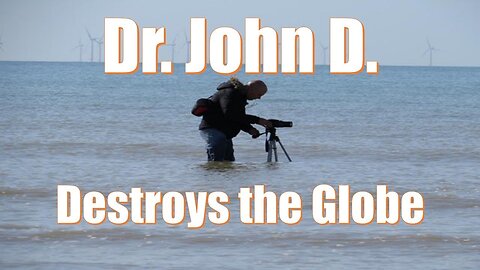 Dr. John D Destroys the Globe