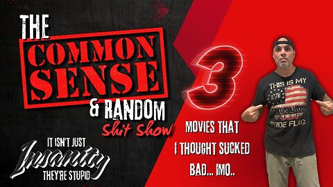 The Common Sense and Random Shit, Show (Left vs Right. Plus 3 That Sucked)