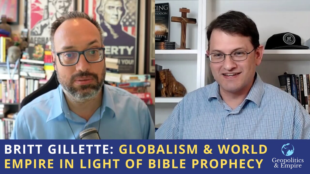 Britt Gillette: Globalism & World Empire in Light of Bible Prophecy