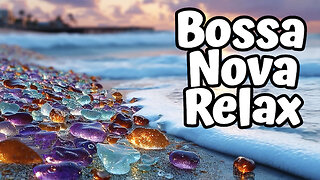 Gemstones by the Sea 💎🌊 | Bossa Nova Relax & Sunset Jazz
