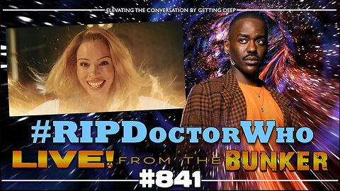 Live From The Bunker 841: The Death of DOCTOR WHO