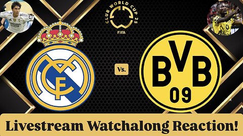Real Madrid CF Vs. Borussia Dortmund FIFA Club World Cup 2025 Quarterfinals Live Watchalong Reaction