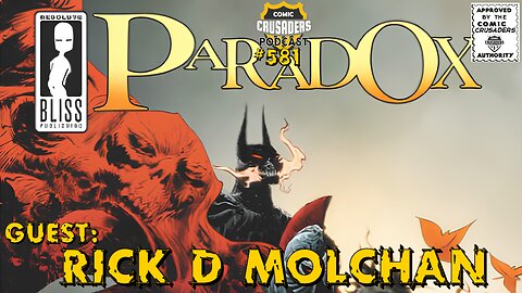Comic Crusaders Podcast #581 - Rick D Molchan