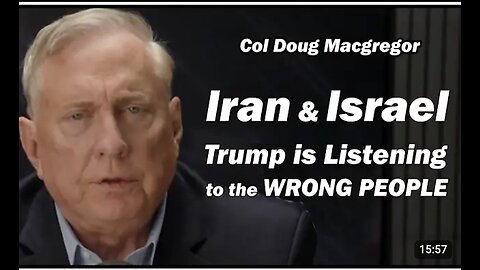TRUMP is LISTENING to the WRONG PEOPLE /Col Doug Macgregor & Lt Col Daniel Davis