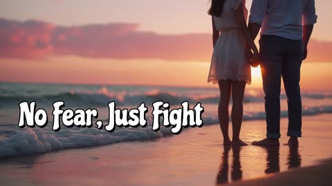🎵 No Fear, Just Fight