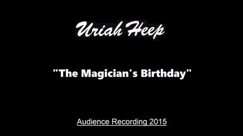 Uriah Heep - The Magician's Birthday (Live in Moscow, Russia October 15, 2015) Excellent Audience
