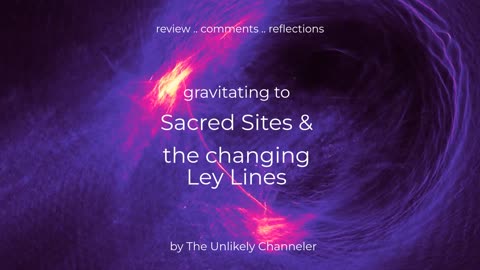 Sacred Sites & Ley Lines ARE CHANGING