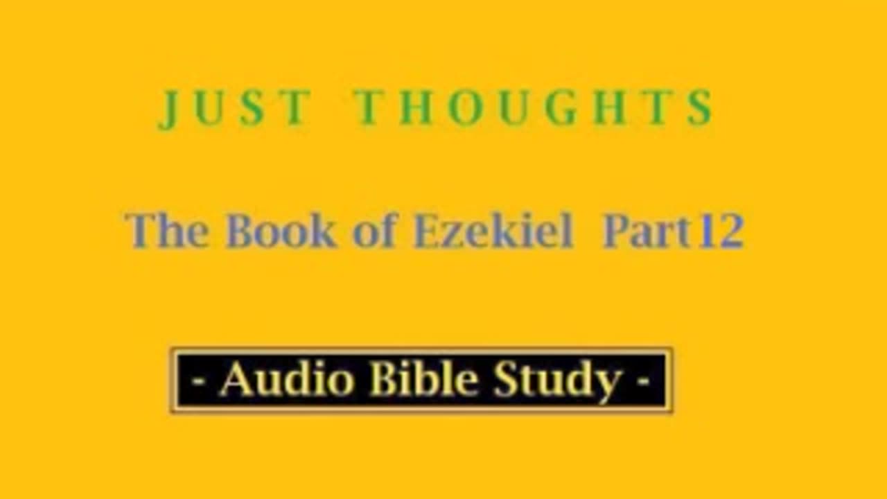 Just Thoughts - The Book of Ezekiel Part 12 (2013) Retro