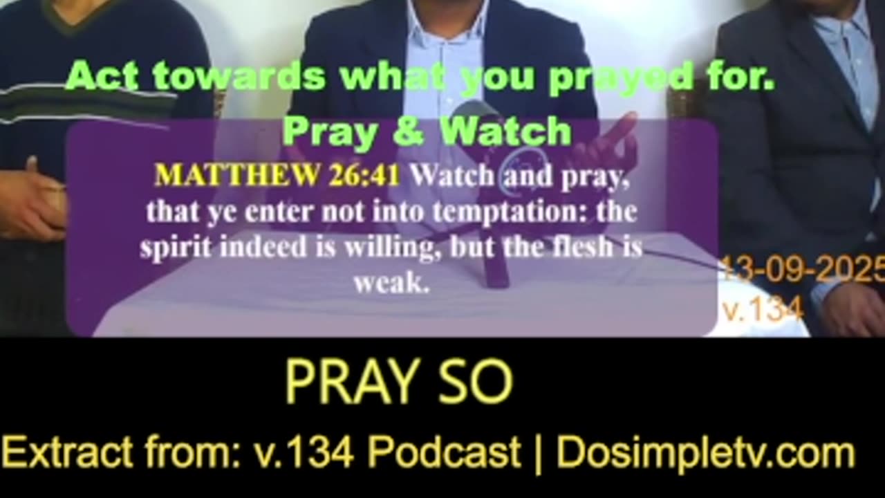 Act towards what you prayed for. Pray & Watch.