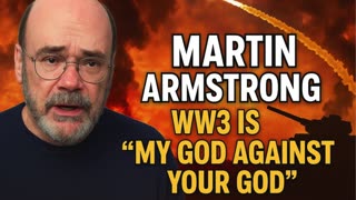 Martin Armstrong WARNING 🚨 The Spiritual Battle Driving WW3!”
