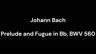 Prelude and Fugue in Bb, BWV 560