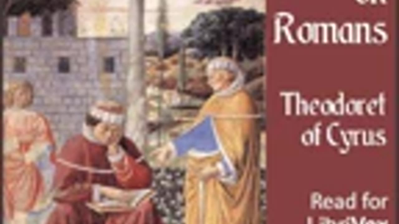 123.Commentary on Romans by Theodoret of Cyrus read by InTheDesert Full Audio Book
