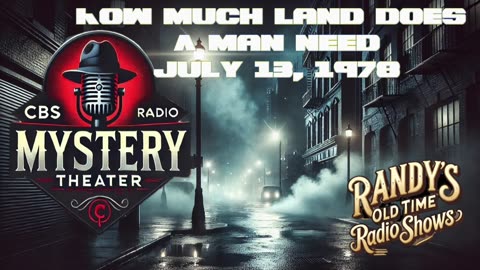 78-10-13 CBS Radio Mystery Theater How Much Land Does A Man Need