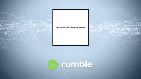 Not the City of Lawrence Kansas