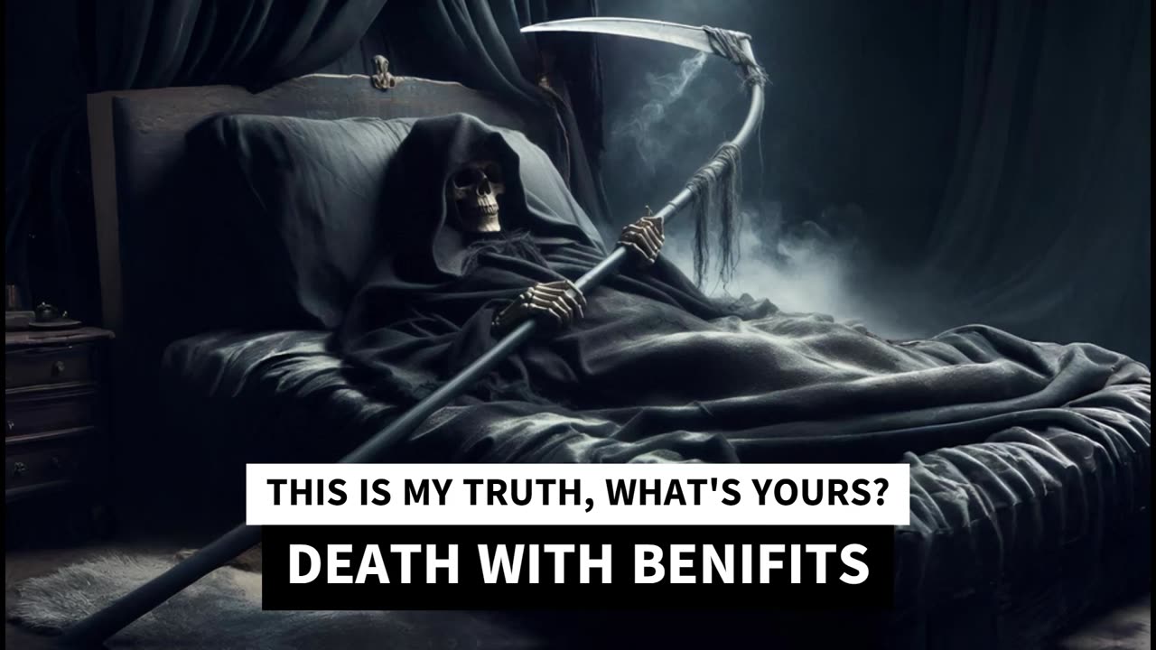 Death with benefits