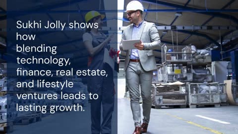 Sukhi Jolly: Driving Innovation Across Multiple Industries