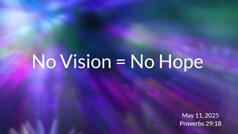 No Vision = No Hope