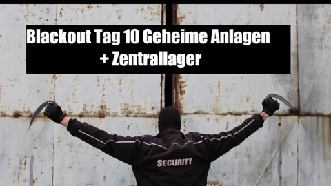 .Blackout Tag 10 Geheime Lager + Zentrallager