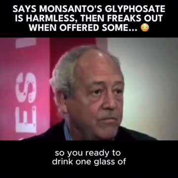 He Claims You Can Drink A Quart of Glyphosate w/out Harm But Declines When Offered Some 🤦