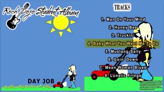 Rock Dojo Student Album #40 "Day Job": Baby What You Want Me To Do (Jimmy Reed Cover) Track 4
