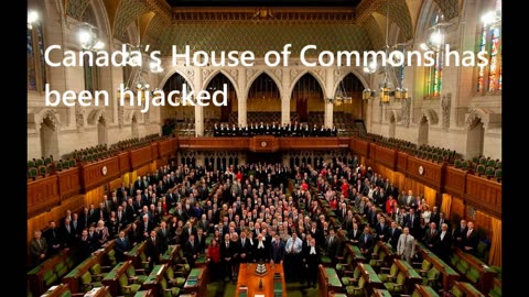 Canada’s House of Commons has been hijacked
