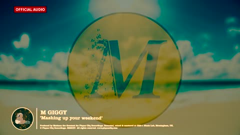 M Giggy - Mashing Up Your Weekend (Official Audio)