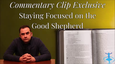 Staying Focused on the Good Shepherd