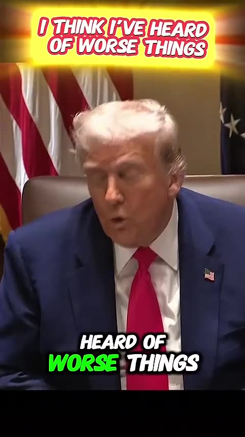 Trump: “I Think I’ve Heard of Worse Things”