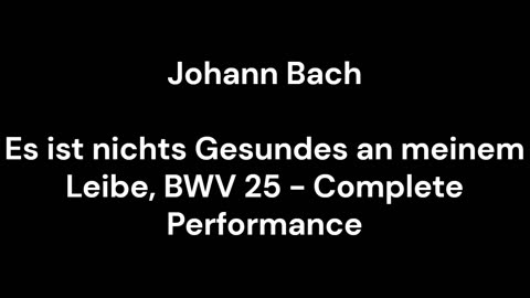 Es ist nichts Gesundes an meinem Leibe, BWV 25 - Complete Performance