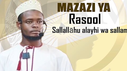 Mazazi ya Ar-Rasool (S.A.W) :: Ust. Ibrahim Abdillah