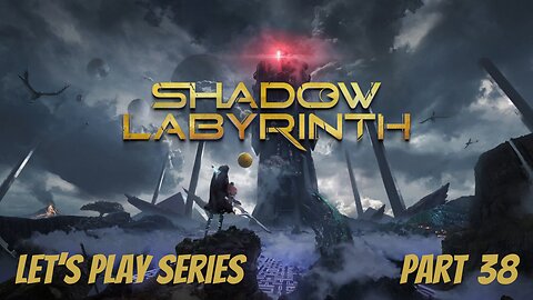Shadow Labyrinth // Let's Play Part 38 // Sheyenne G.A.I.A