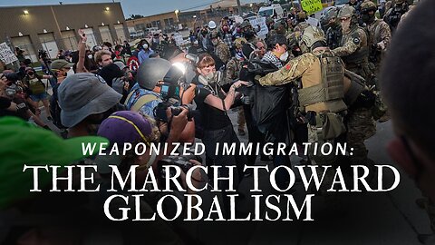 Weaponized Immigration: The March Toward Globalism
