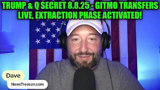 NEWSTREASON: TRUMP & Q SECRET 8.8.25 - GITMO TRANSFERS LIVE, EXTRACTION PHASE ACTIVATED!