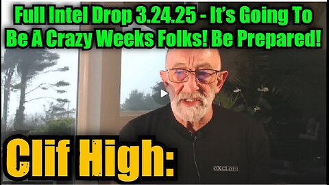 Clif High- Full Intel Drop 3.24.25 - It’s Going To Be A Crazy Weeks Folks! Be Prepared!