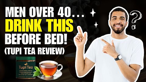 Men Over 40… Drink THIS Before Bed! (Tupi Tea Review)