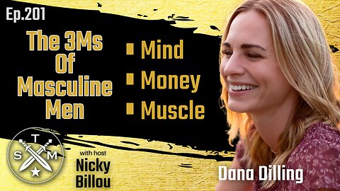 SMP EP201: Dana Dilling - The 3Ms Of Masculine Men -- Mind, Money, Muscle