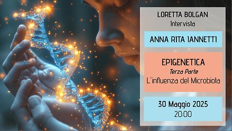 Dr.ssa Anna Rita Iannetti - EPIGENETICA- 3^ parte - L'influenza del Microbiota
