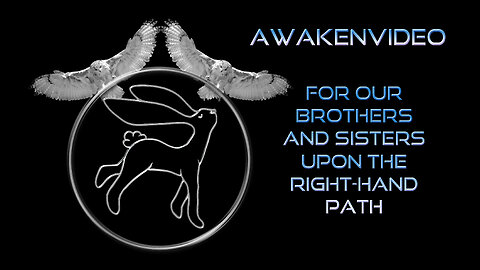 Awakenvideo - For Our Brothers and Sisters Upon The Right Hand Path
