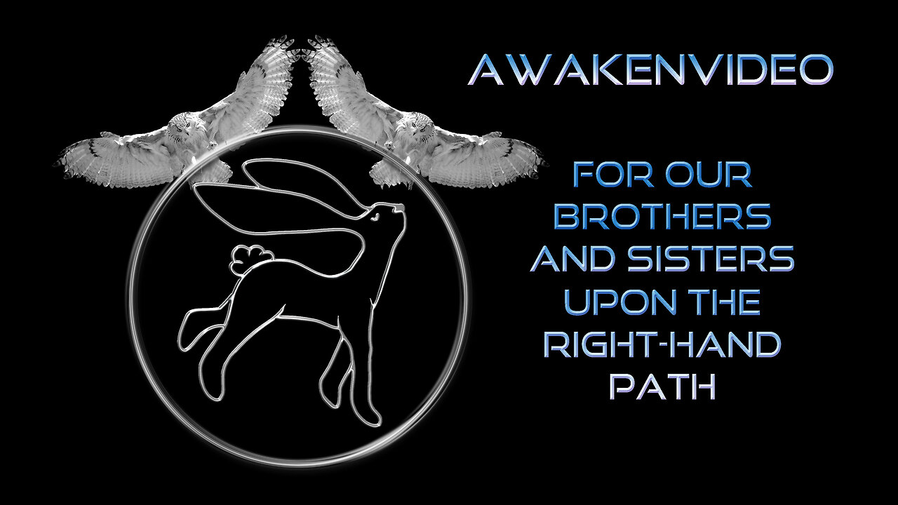Awakenvideo - For Our Brothers and Sisters Upon The Right Hand Path