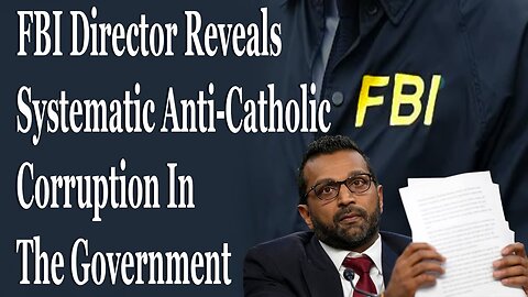 FBI Director Reveals Systematic Anti-Catholic Corruption In The Government