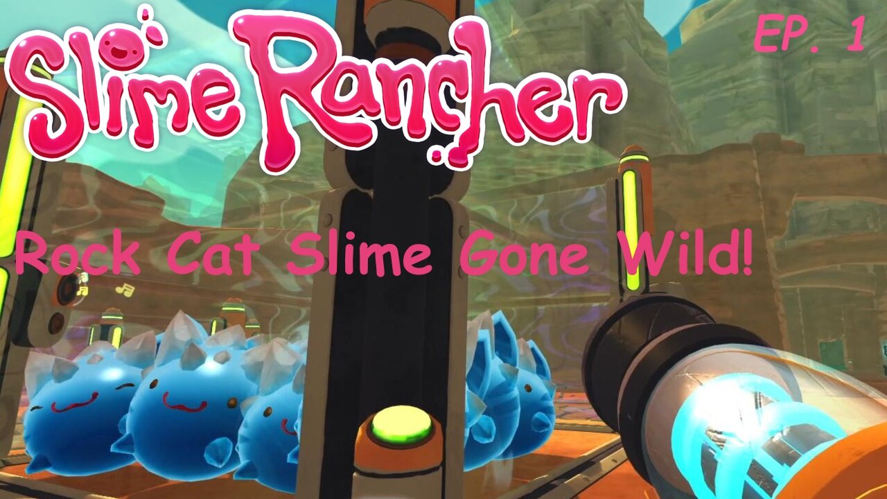 Slime Rancher: Rock Cat Slime Gone Wild! EP.1