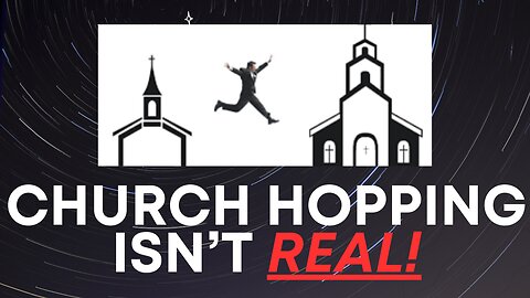 Ep.101 "Church Hopping Isn't Real!"