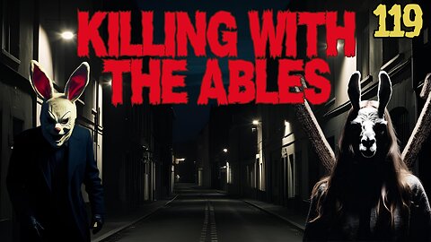 Killin' with the Ables Ep. 119