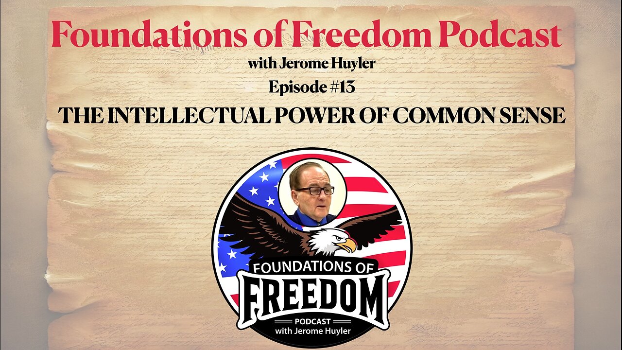Episode #13 - The Intellectual Power of Common Sense - Foundations of freedom with Jerome Huyler