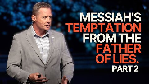 Messiah’s Temptation from the Father of Lies, Part 2 — Matthew 4:1–11
