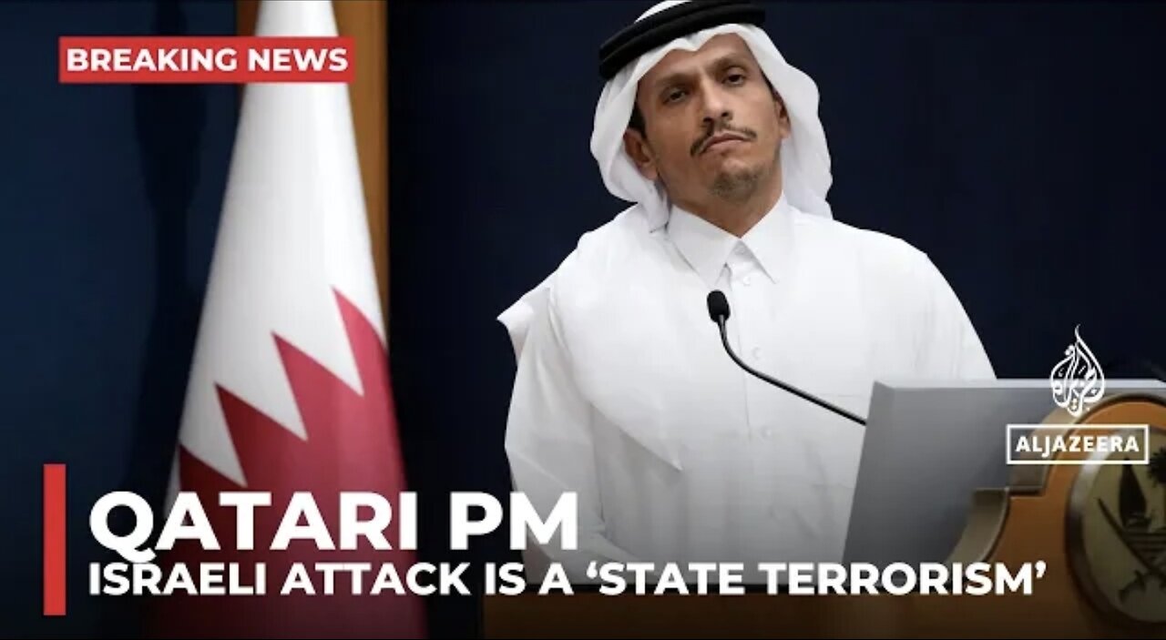 Qatari PM calls the Israeli attack ‘state terrorism’